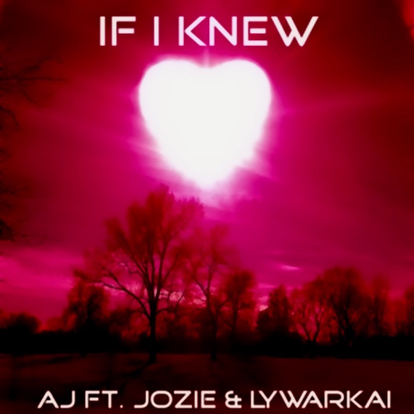 If I Knew (feat. Jozie & Lywarkai) - Single by AJ album cover