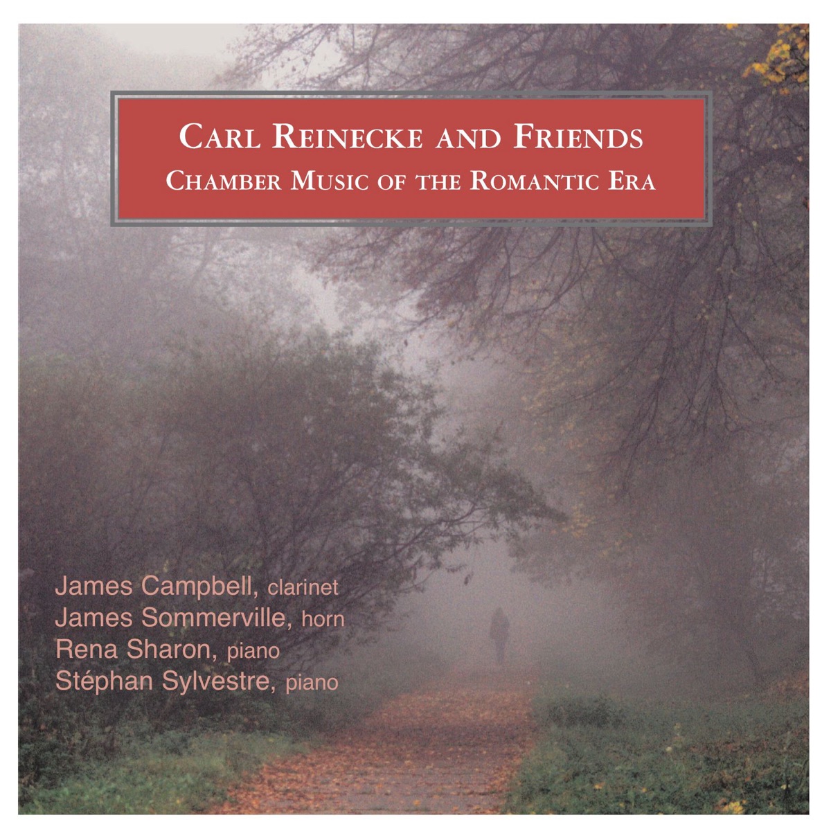 Carl Reinecke and Friends: Chamber Music of the Romantic Era by James Campbell, James Sommerville, Rena Sharon & Stephane Sylvestre album cover