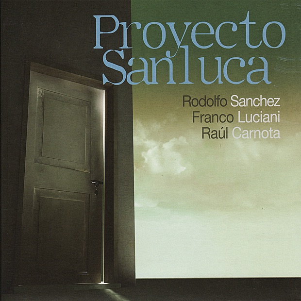 Proyecto Sanluca by Rodolfo Sanchez, Franco Luciani & Raúl Carnota album cover