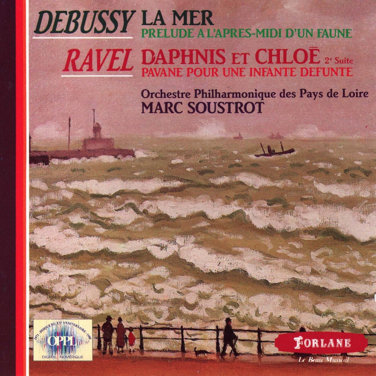 Claude Debussy : La mer - Prélude à l'après-midi d'un faune - Maurice Ravel : Daphnis et Chloé - Pavane pour une infante défunte by Orchestre philharrmonique des pays de Loire & Marc Soustrot album cover