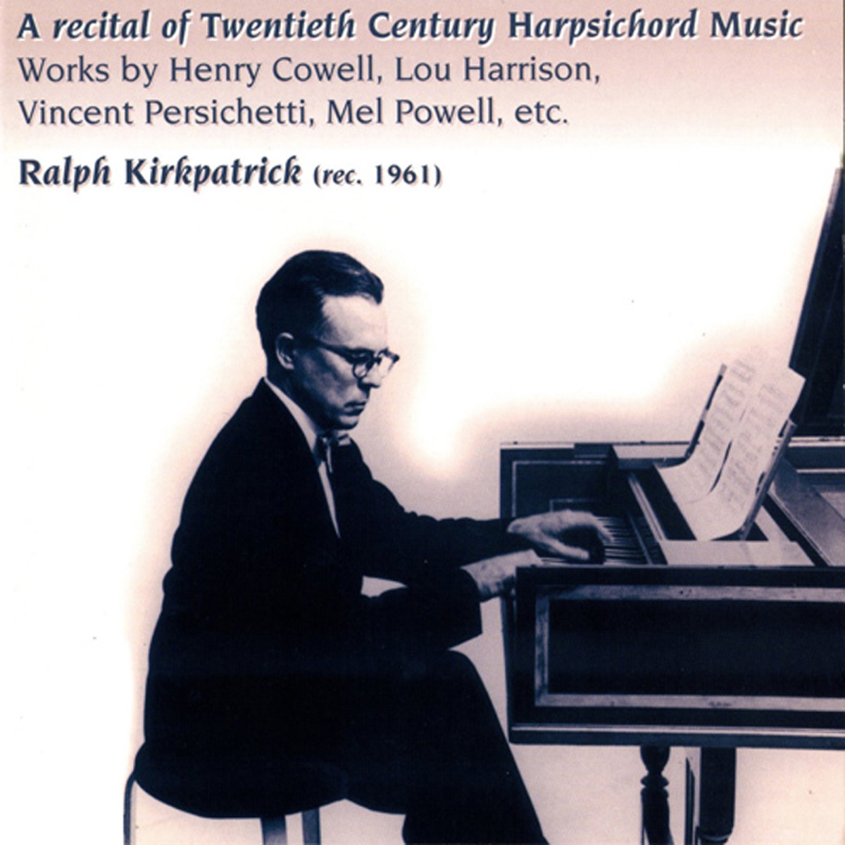 A Recital of Twentieth Century Harpsichord Music (1961) by Ralph Kirkpatrick album cover