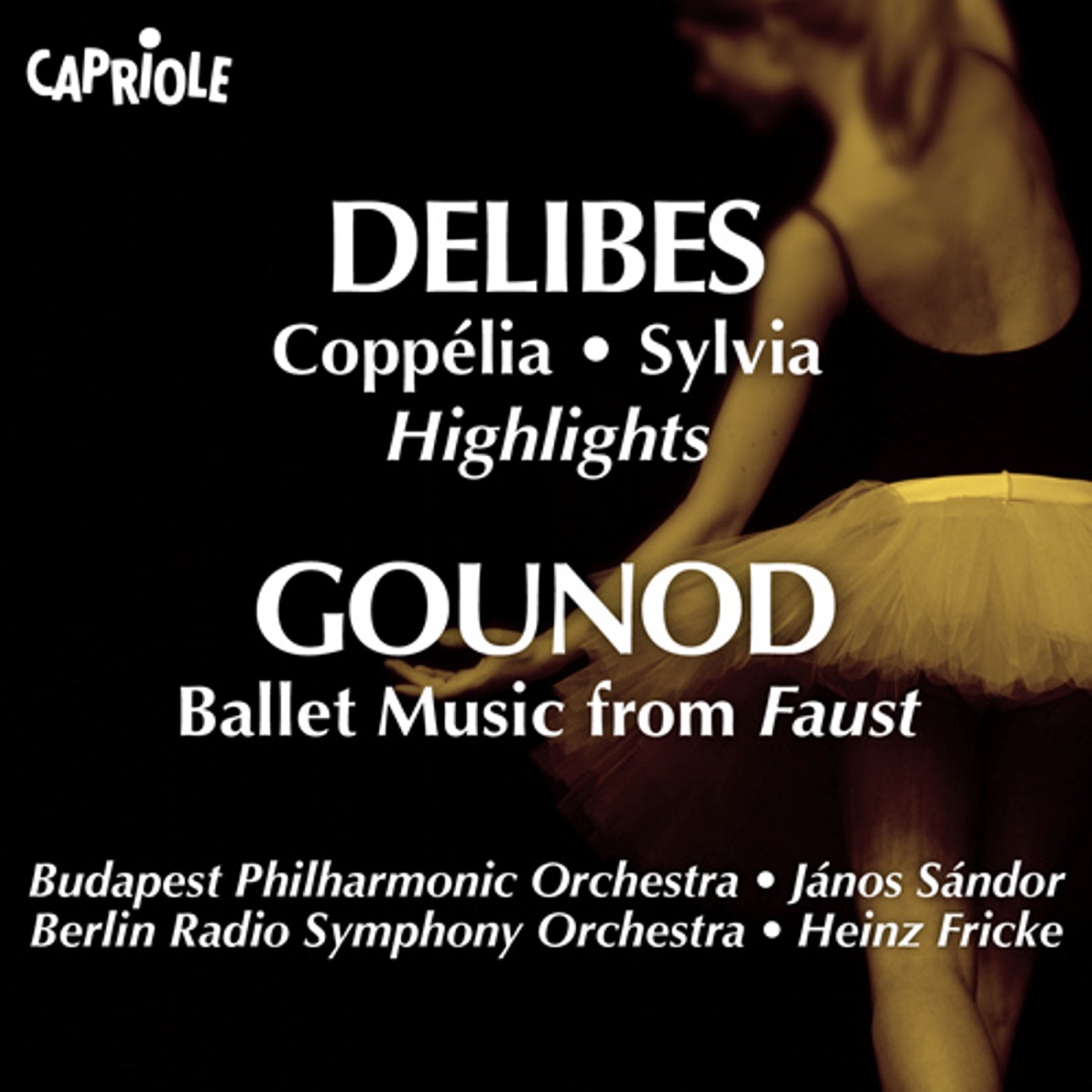 Delibes, L.: Sylvia (Excerpts) - Coppelia (Excerpts) - Gounod, C.: Faust: Ballet Music by János Sándor, Budapest Philharmonic Orchestra, Rundfunk-Sinfonieorchester Berlin & Heinz Fricke album cover