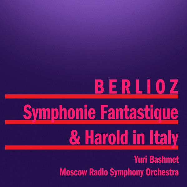 Berlioz: Symphonie Fantastique & Harold In Italy by Yuri Bashmet & Moscow Radio Symphony Orchestra album cover