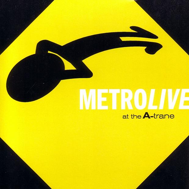Live At the A-Trane by Chuck Loeb, Metro & Mitchel Forman album cover
