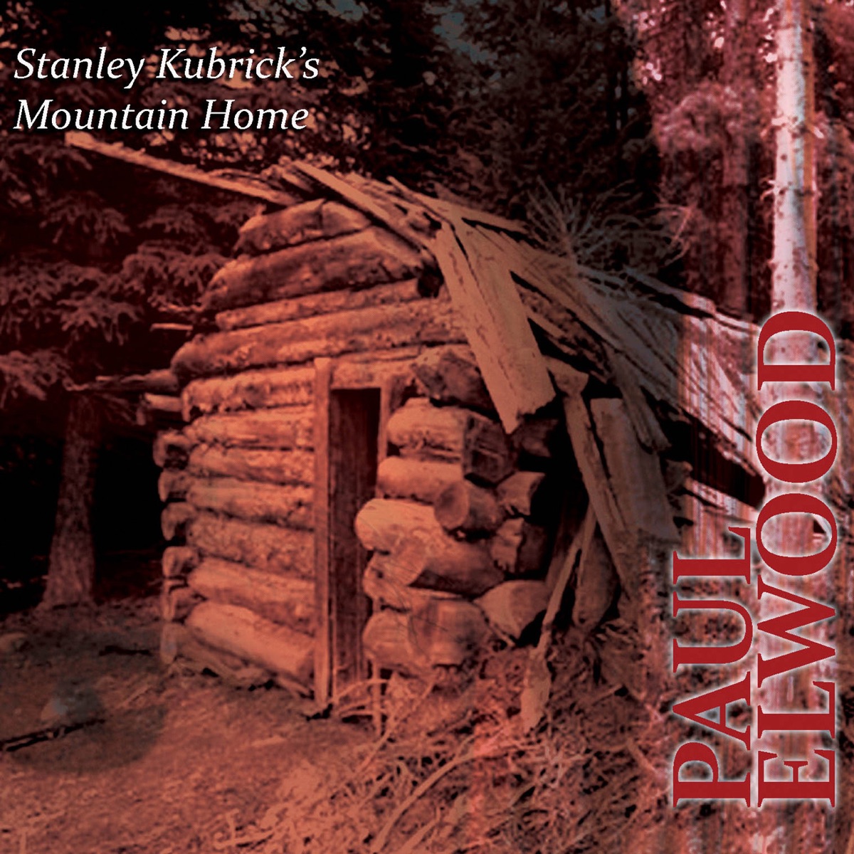 Stanley Kubrick's Mountain Home by Paul Elwood, Hank Roberts, Stephen Drury, Callithumpian Consort, John Hartford, Matthew Combs, Ilana Davidson & Xiao-fen Min album cover
