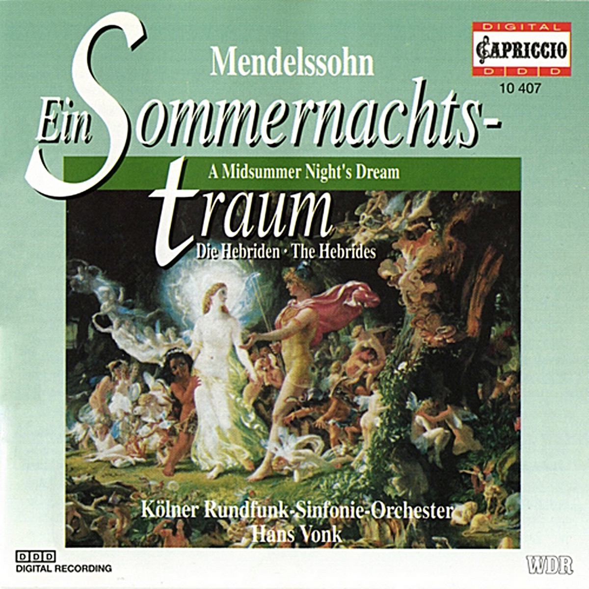 Mendelssohn: Ein Sommernachts-traum - Die Hebriden by Cologne Radio Symphony Orchestra, Hans Vonk, Iris Vermillion, Cologne Radio Chorus & Miranda Van Kralingen album cover