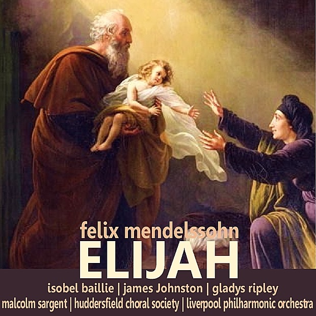 Mendelssohn: Elijah by Liverpool Philharmonic Orchestra, Sir Malcolm Sargent, Isobel Baillie, James Johnston, Gladys Ripley & Huddersfield Choral Society album cover