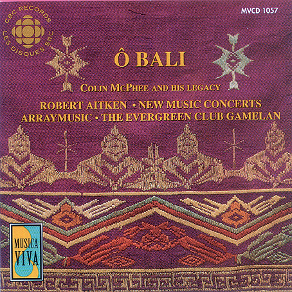Mcphee - Evangelista - Duggan: O Bali - Colin Mcphee and His Legacy by Marc Widner, Robert Aitken, New Music Concerts, Dianne Aitken, Evergreen Club Contemporary Gamelan, David Mott, Michael J. Baker & Array Ensemble album cover