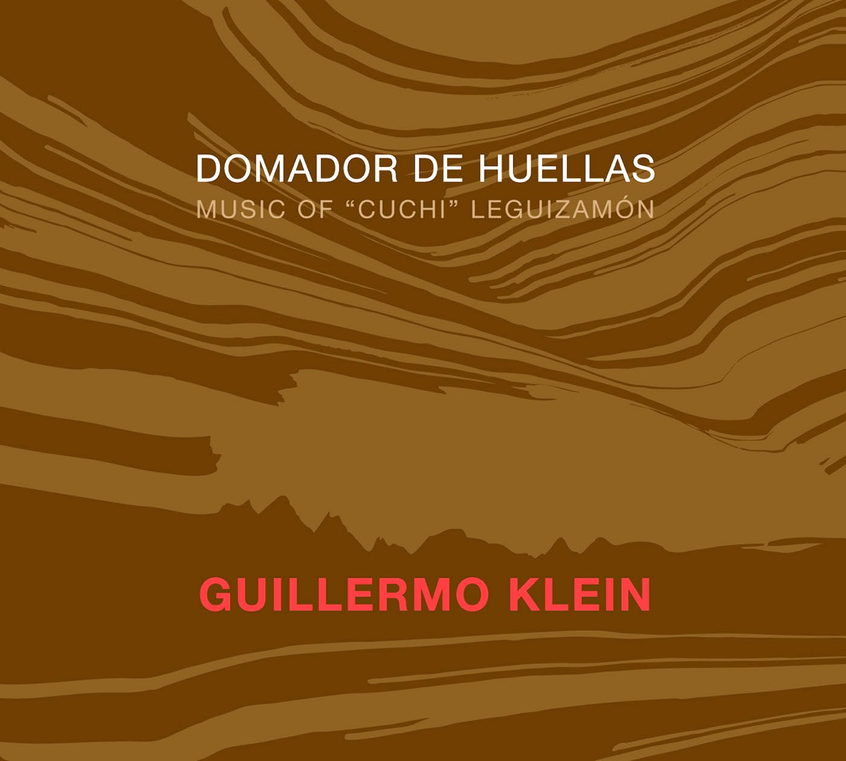 Domador de Huellas - Music of "Cuchi" Leguizamon by Guillermo Klein album cover