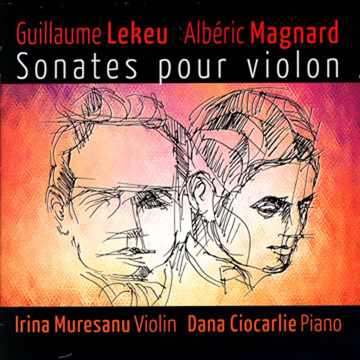 Guillame Lekeu, Albéric Magnard: Sonates Pour Violon by Dana Ciocarlie & Irina Muresanu album cover