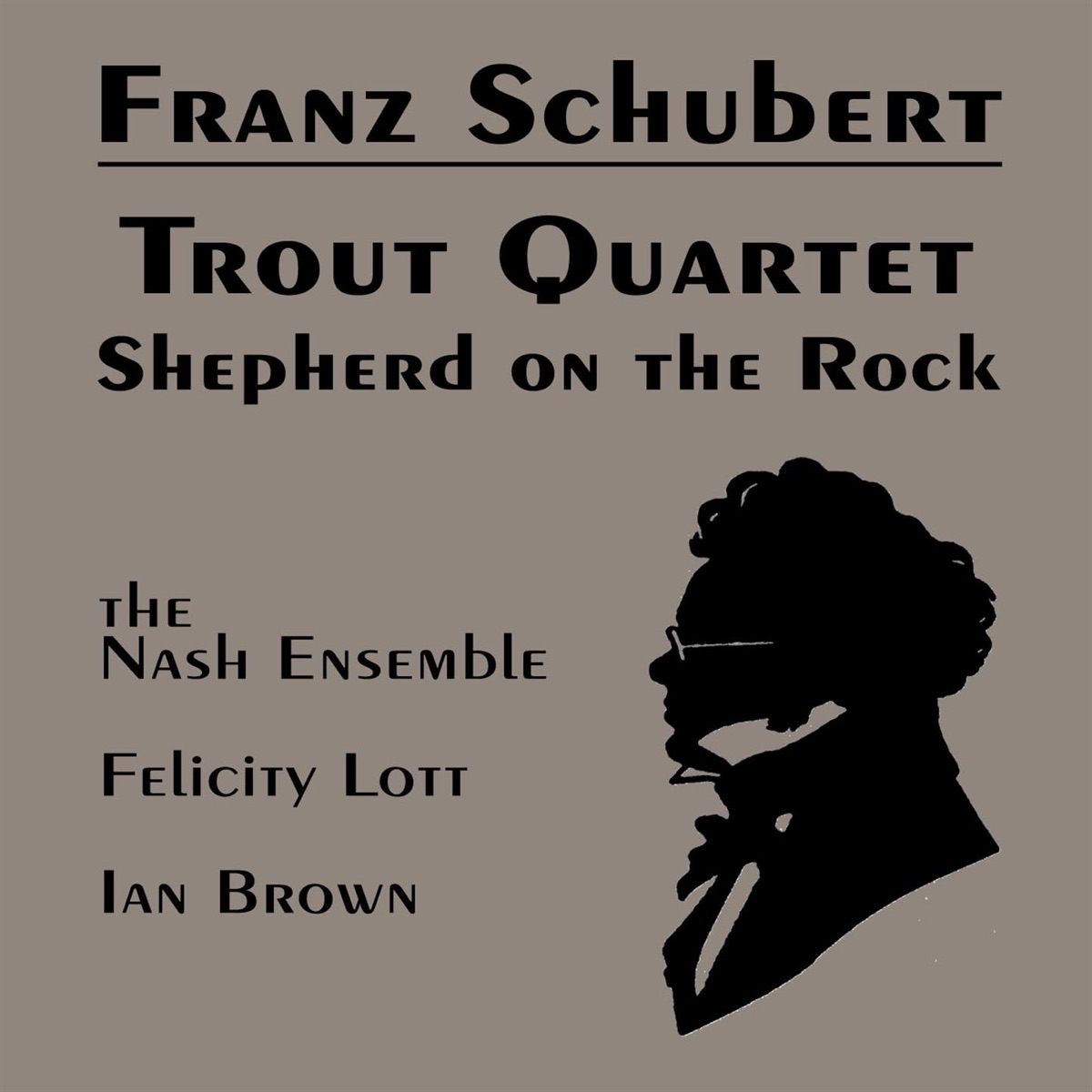 Schubert: Trout Quintet; Shepherd on the Rock by The Nash Ensemble, Dame Felicity Lott & Ian Brown album cover