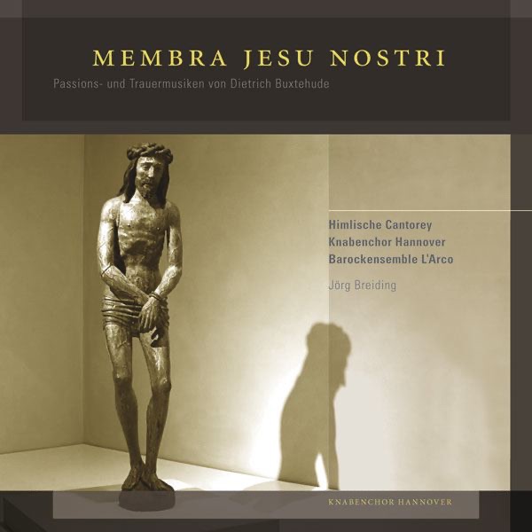 Membra Jesu Nostri - Passions - Und Trauermusiken Von Dietrich Buxtehude by Hanover Boys Choir album cover