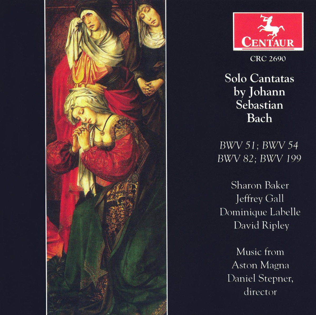 Bach, J.S.: Cantatas - Bwv 51, 54, 82, 199 by Stephen Hammer, Sharon Baker, Daniel Stepner, Aston Magna, Jeffrey Gall, David Ripley, Joshua Cohen & Dominique Labelle album cover