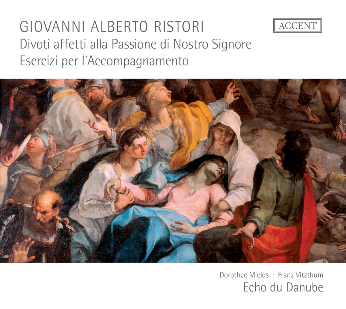 Ristori: Divoti affetti alla Passione di Nostro Signore - Esercizi per l'accompanimento by Alexander Weimann, Franz Vitzthum, Dorothee Mields & Echo du Danube Ensemble album cover