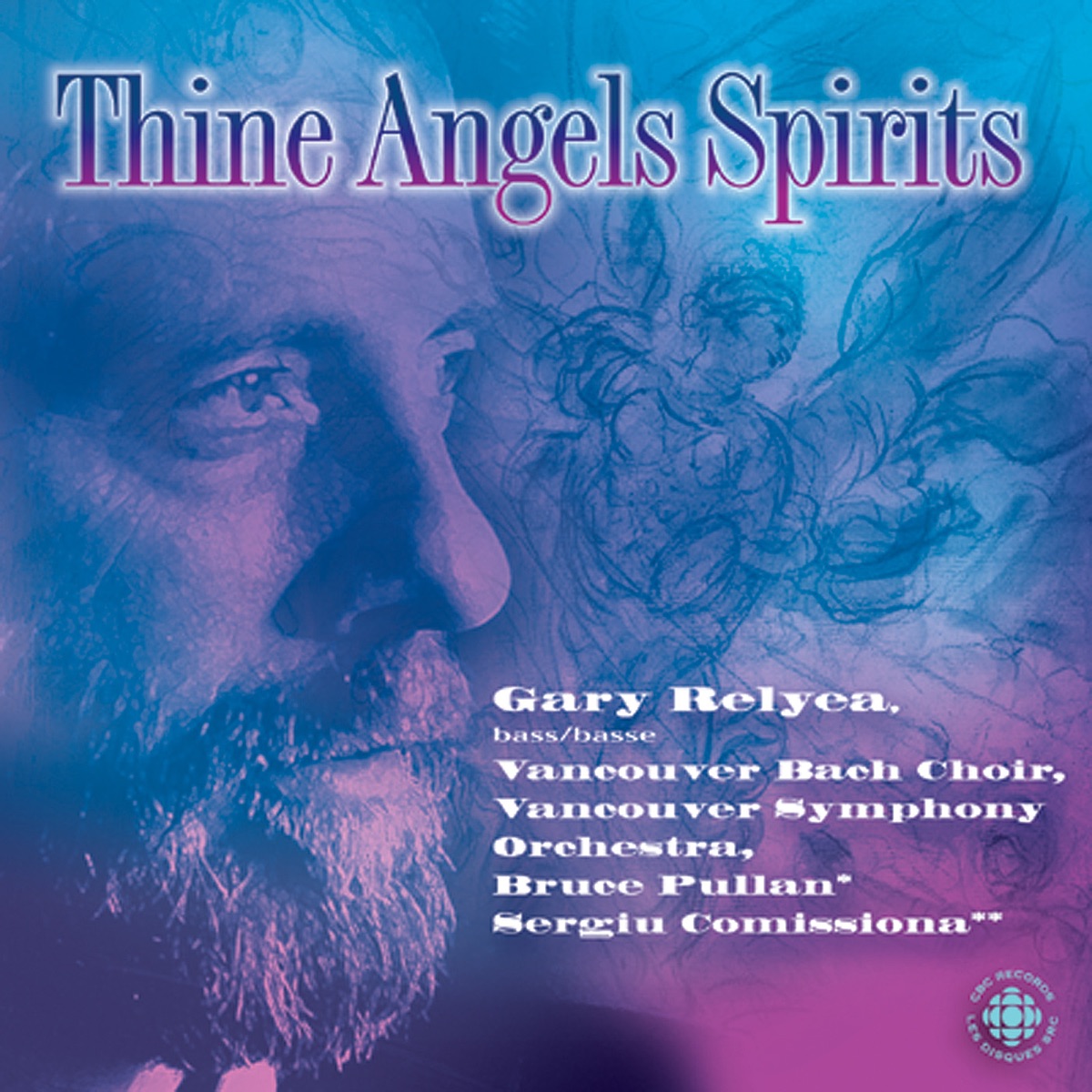 Thine Angels Spirits by Gary Relyea, Ned Haley, Vancouver Bach Choir, Bruce Pullan, Vancouver Symphony Orchestra, Anna Relyea & Sergiu Comissiona album cover