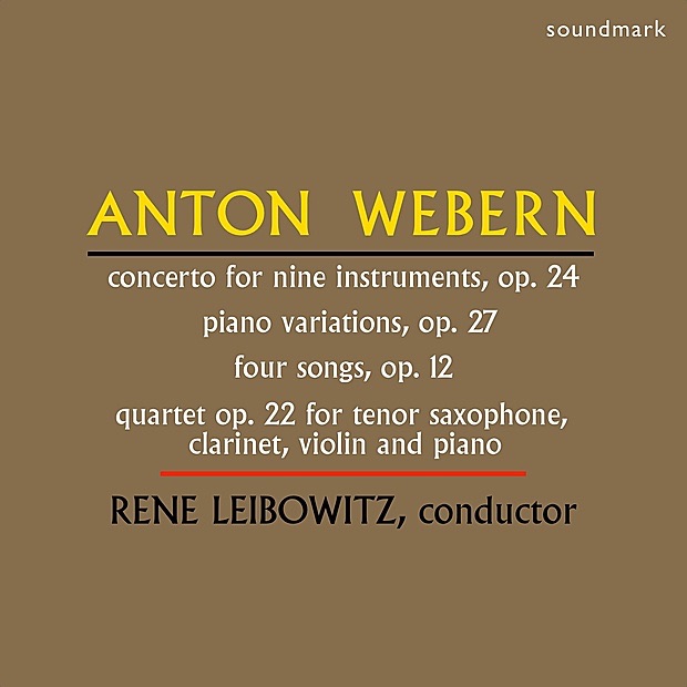 Anton Webern: Concerto for Nine Instruments, Op. 24, Piano Variations, Op. 27, Four Songs, Op. 12, Quartet Op. 22 for Tenor Saxophone by René Leibowitz, Bethany Beardslee & Jacque Louis Monod album cover