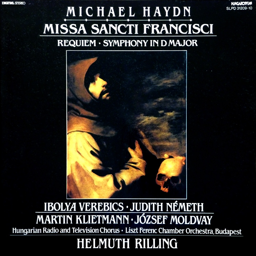 Michael Haydn: Missa Sancti Francisci - Requiem - Symphony in D Major (Hungaroton Classics) by Magyar Rádió és Televízió Énekkara, Liszt Ferenc Kamarazenekar, Helmuth Rilling, Ibolya Verebics, Judit Nemeth, Martin Klietmann & József Moldvay album cover