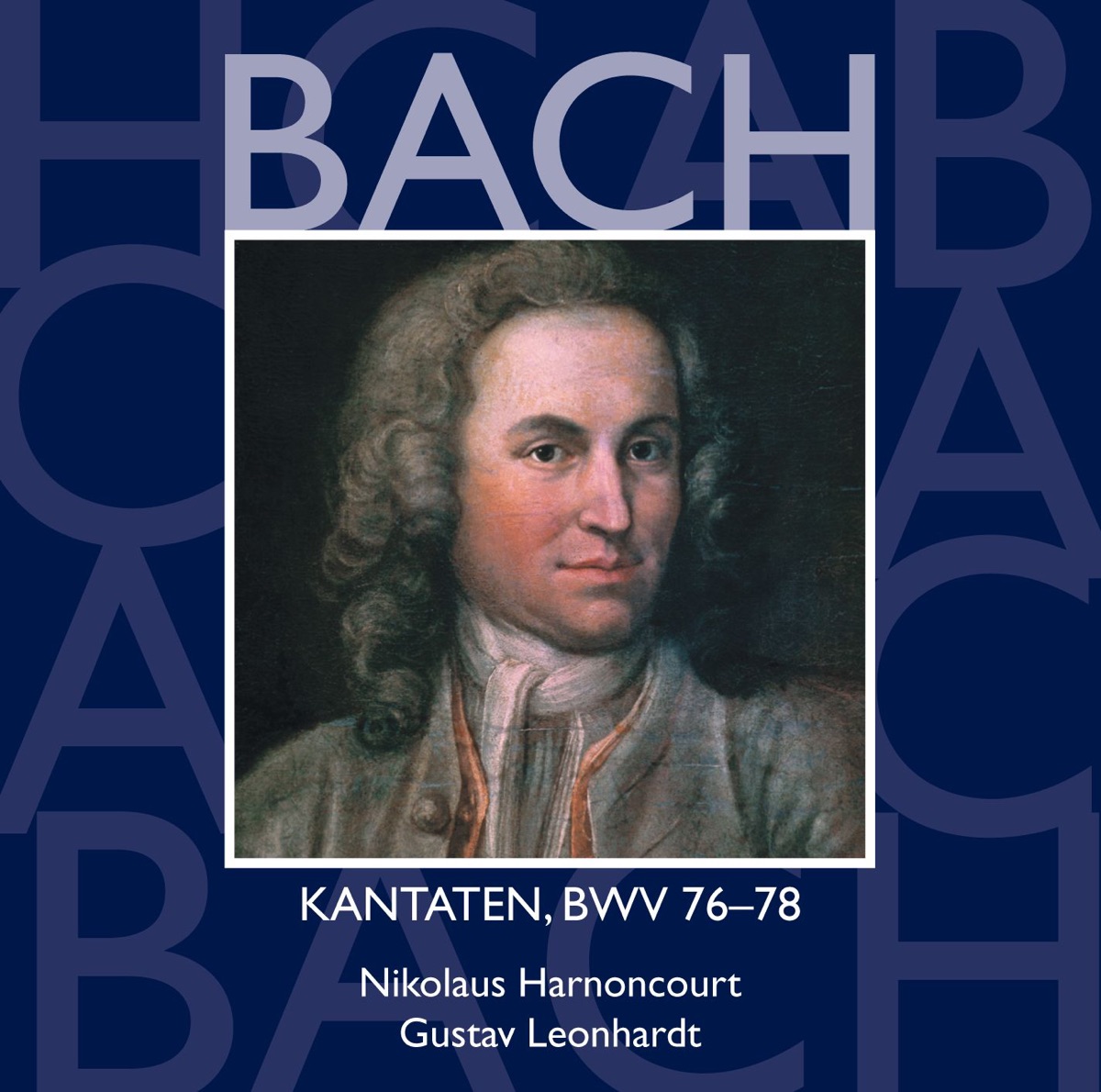 Bach, JS: Sacred Cantatas, BWV Nos. 76 - 78 by Adalbert Kraus, Collegium Vocale Gent, Concentus Musicus Wien, Detlef Bratschke, Gerhard Schmidt-Gaden, Gustav Leonhardt, Hanover Boys' Choir, Heinz Hennig, Kurt Equiluz, Leonhardt-Consort, Max van Egmond, Nikolaus Harnoncourt, Philippe Herreweghe, Ruud van der Meer, Tölzer Knabenchor & Wilhelm Wiedl album cover