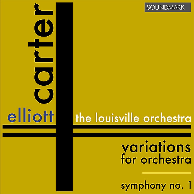 Elliott Carter Premieres: Symphony No. 1, Variations for Orchestra by Louisville Orchestra & Robert Whitney album cover