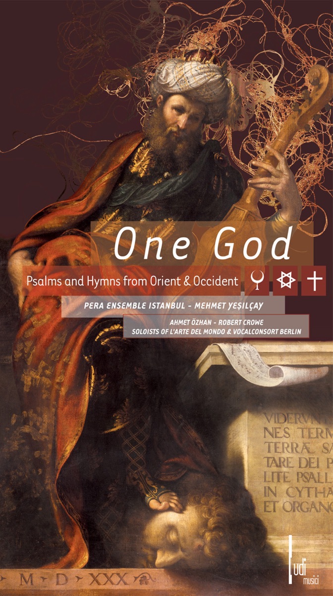 One God: Psalms and Hymns from Orient & Occident by Robert Crowe, Stefan Rath, Pera Ensemble, Mehmet C. Yeşilçay, Berlin Vocal Consort, Ahmet Ozan, Arno Jochem de la Rosee, l’arte del mondo & Andreas Nachtsheim album cover