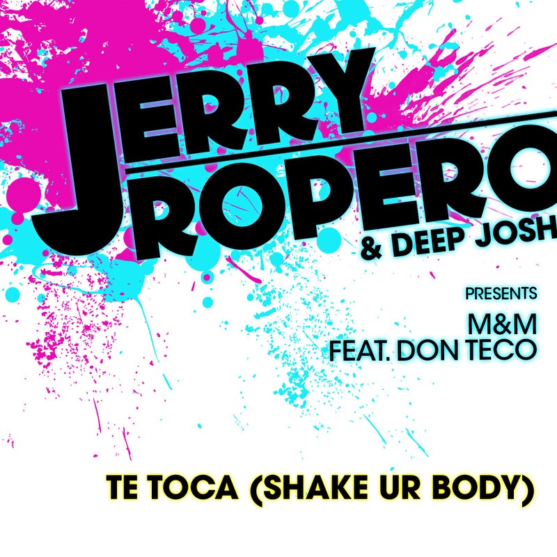 Te Toca (Shake Ur Body) [feat. Don Teco] - Single by Jerry Ropero, Deep Josh & M&M album cover