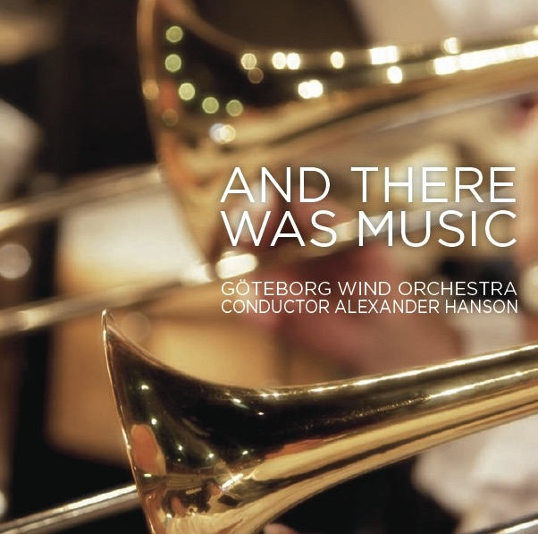 And There Was Music by Göreborg Wind Orchestra & Alexander Hanson album cover