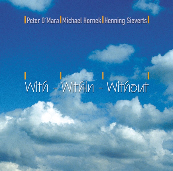 With - Within - Without by Henning Sieverts, Michael Hornek & Peter O'Mara album cover