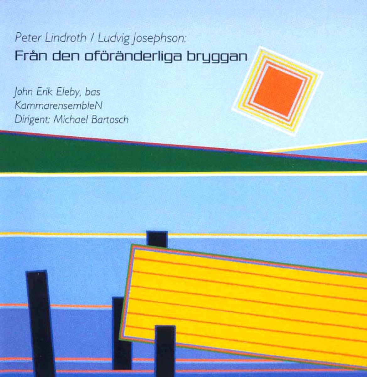 Lindroth: Fran den oforanderliga bryggan by John Erik Eleby, KammarensembleN & Michael Bartosch album cover