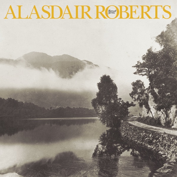Farewell Sorrow by Alasdair Roberts album cover