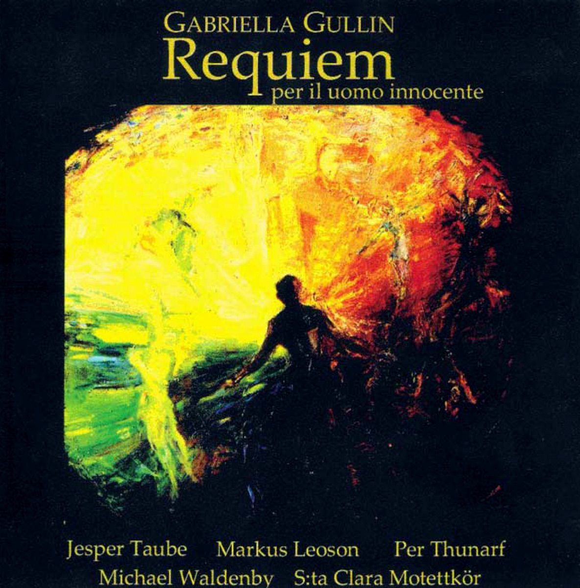 Gullin: Requiem per il uomo innocente by Markus Leoson, Jesper Taube, Michael Waldenby, Per Thunarf & Sta. Clara Motet Choir album cover