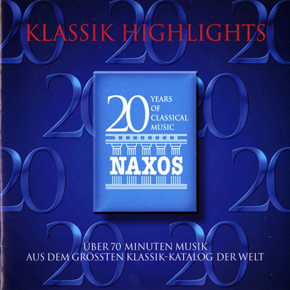 Klassik Highlights - Music for the 20th Anniversary of Naxos by Helmut Müller-Brühl, Cologne Chamber Orchestra, Niklas Eklund, Roy Goodman, Swedish Chamber Orchestra, Xyrion Trio, Miriam Allan, Anne Buter, Gewandhaus Chamber Choir, Morten Schuldt-Jensen, Leipzig Chamber Orchestra, Kalman Berkes, Nicolaus Esterházy Sinfonia, Marin Alsop, London Philharmonic Orchestra, Maria Kliegel, François-Joël Thiollier, Elena Filipova, Gloria Scalchi, Cesar Hernandez, Carlo Colombara, Hungarian State Opera Chorus, Pier Giorgio Morandi, Hungarian State Opera Orchestra, Takako Nishizaki, Stephen Gunzenhauser, Capella Istropolitana, İdil Biret, Robert Stankovsky, Slovak State Philharmonic Orchestra, Kosice, Choir of New College Oxford, Edward Higginbottom & Academy of Ancient Music album cover