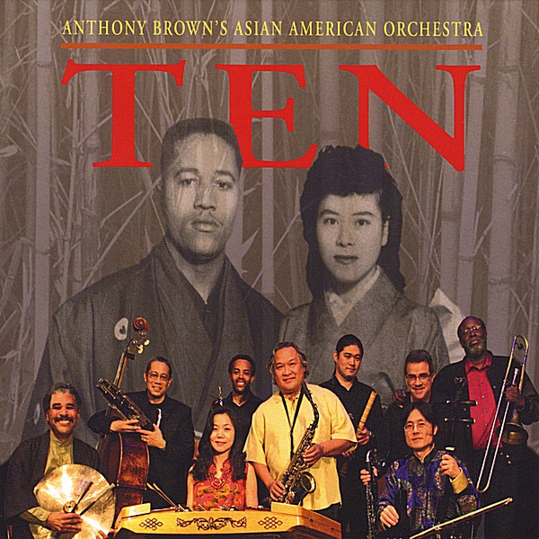 Ten by Anthony Brown's Asian American Orchestra album cover