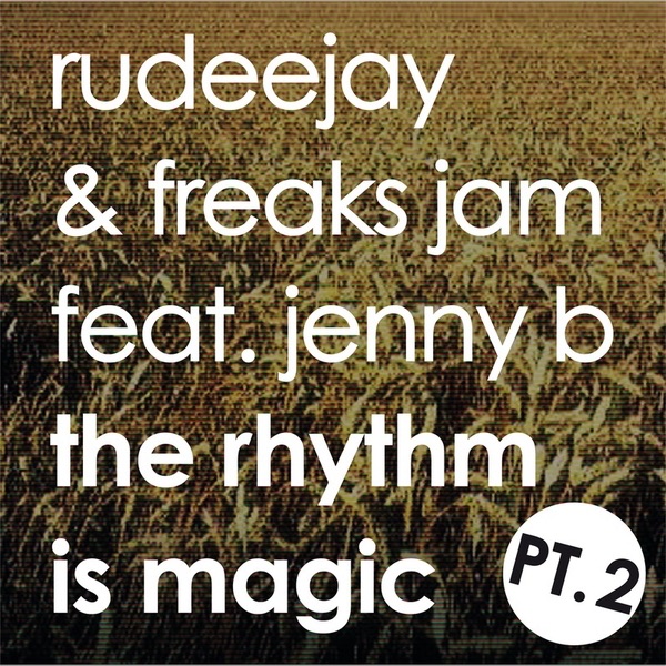 The Rhythm Is Magic - Part Two [Rhythm] by Rudeejay, Freaks Jam & Jenny B album cover