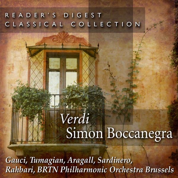 The Reader's Digest Classical Collection - Verdi: Simon Boccanegra by BRTN Philharmonic Orchestra, Alexander Rahbari, Eduard Tumagian, Miriam Gauci, Giacomo Aragall & Peter Mikuláš album cover