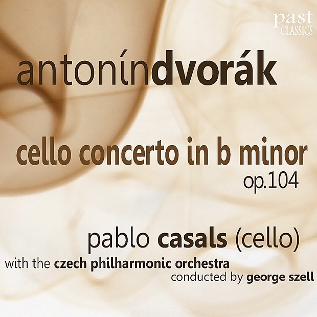 Dvorák: Cello Concerto In B-Minor, Op. 104 by Pablo Casals, Czech Philharmonic & George Szell album cover