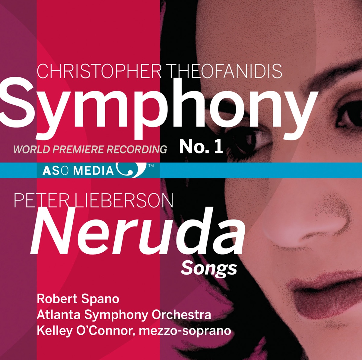 Theofanidis: Symphony No. 1 - Lieberson: Neruda Songs by Atlanta Symphony Orchestra, Robert Spano & Kelley O'Connor album cover