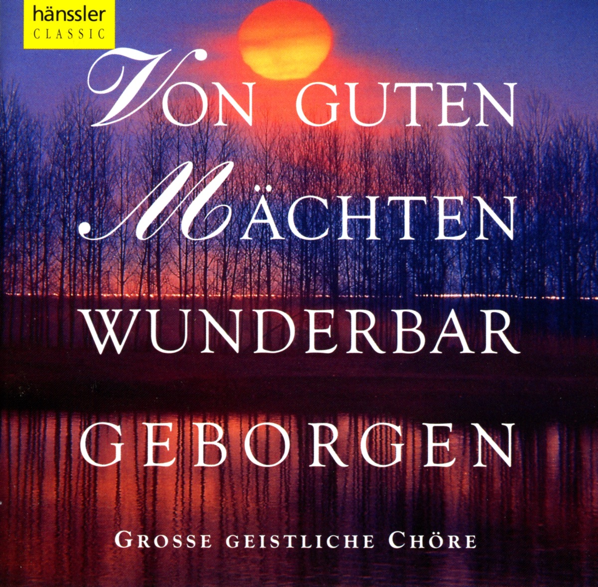 Von Guten Machten Wunderbar Geboren by Gächinger Kantorei Stuttgart, Helmuth Rilling, Stuttgart Bach Collegium, Czech Philharmonic, Prager Chamber Choir, Michael Schade, Wolfgang Schone, Christine Schafer, Cornelia Kallisch, Heinrich Schutz Kantorei Freiburg, Martin Gotthard Schneider, Heidelberg Kantorei, Erich Hübner, Heidelberg Judendkantorei, Wurttemberg Chamber Choir Stuttgart, Dieter Kurz, Rolf Schweizer, Motettenchor Pforzheim, Evangelischen Singschule Pforzheim Jugendkantorei und Schlagwerkgruppe, Gerhard Schnitter, Hannelore Finkbeiner, Christiane Adt, Barbel Rieger, Antje Angerstein, Heidi Bieber, Matthias Kohler, Richard Ewert, Freiburger Blaserkreis, Eckhard Weyand, Stuttgart Hymnus Boys Choir & Württemberg Chamber Orchestra Heilbronn album cover