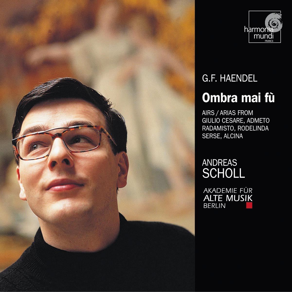 Handel: Ombra Mai Fù (Airs, scènes célèbres et musique instrumentale) by Akademie für Alte Musik Berlin & Andreas Scholl album cover