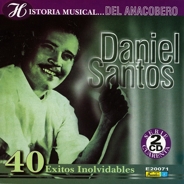 Historia Musical - Daniel Santos - 40 Éxitos Inolvidables by Daniel Santos album cover