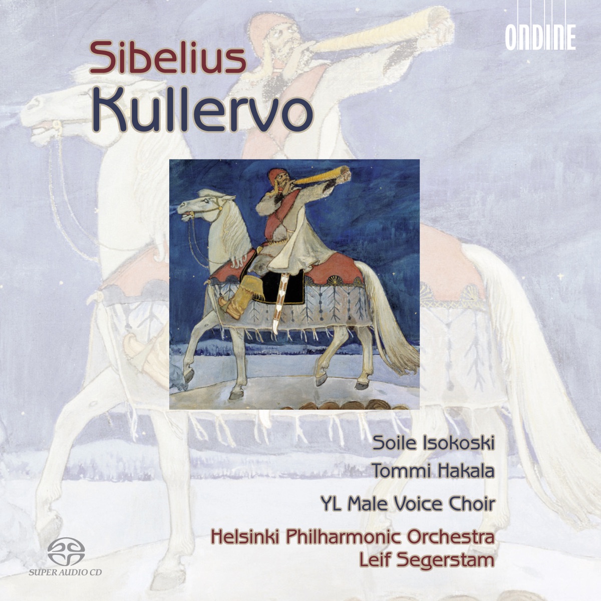 Sibelius: Kullervo by Soile Isokoski, Tommi Hakala, Leif Segerstam, Helsinki Philharmonic Orchestra & YL Male Voice Choir album cover
