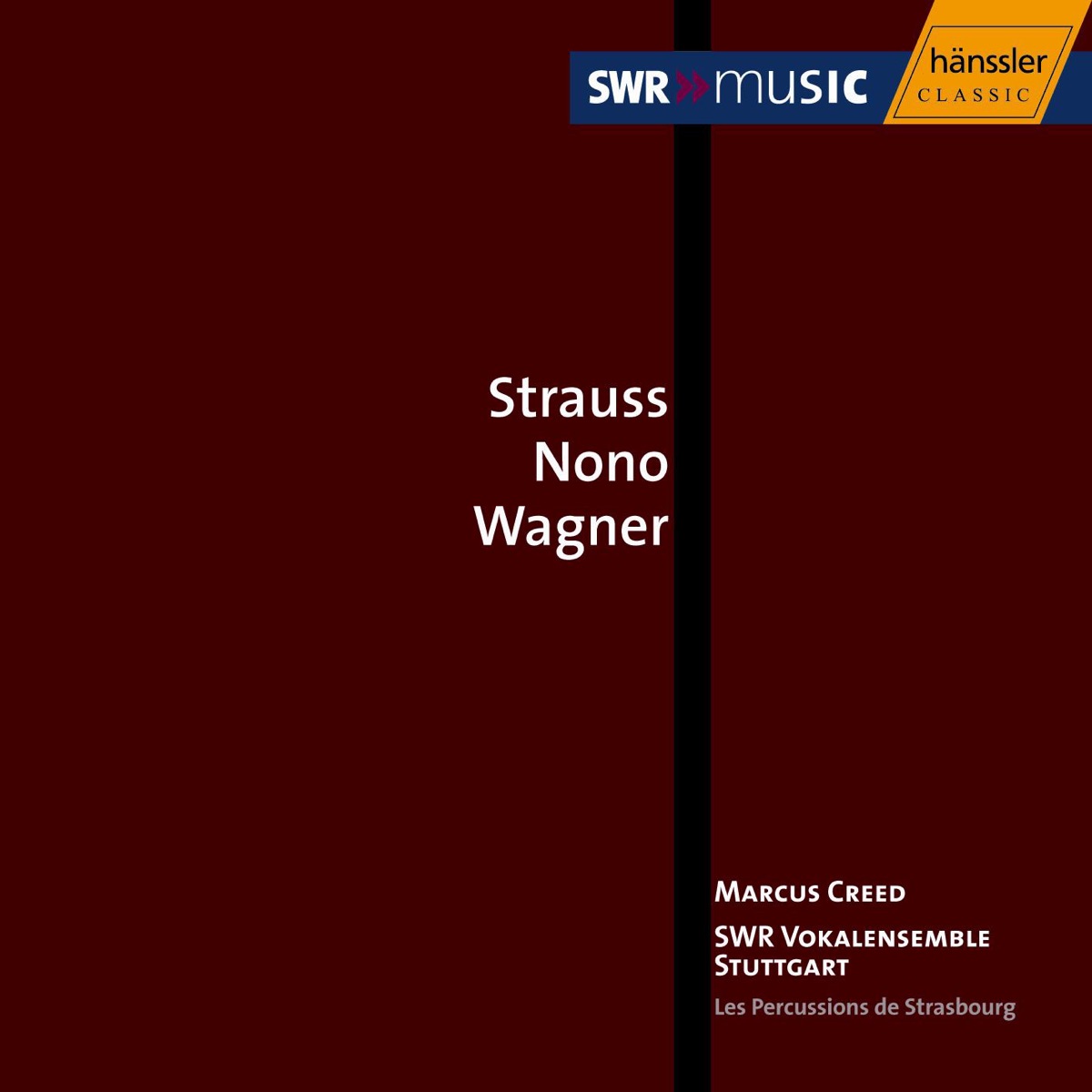 Strauss, R. - Nono - Wagner: Choral Music by Marcus Creed, Stuttgart Vocal Ensemble, Mikhail Nikiforov, Kerstin Steube-Konig, Maria van Eldik, Alexander Yudenkov, Ulrike Becker, Eva-Maria Schappe, Torsten Muller, Julius Pfeifer, Percussions de Strasbourg & Anna Seul album cover