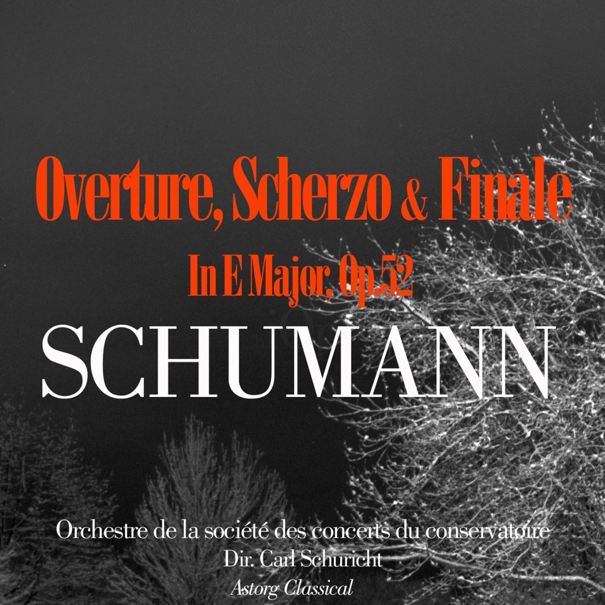 Schumann: Overture, Scherzo And Finale In E Major, Op.52 - Single by Orchestre de la Société des Concerts du Conservatoire & Carl Schuricht album cover