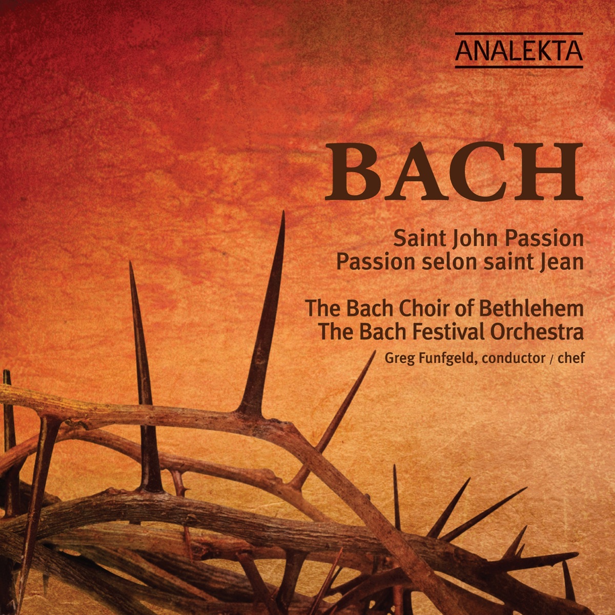 Bach: St. John Passion by The Bach Choir of Bethlehem & Greg Funfgeld album cover
