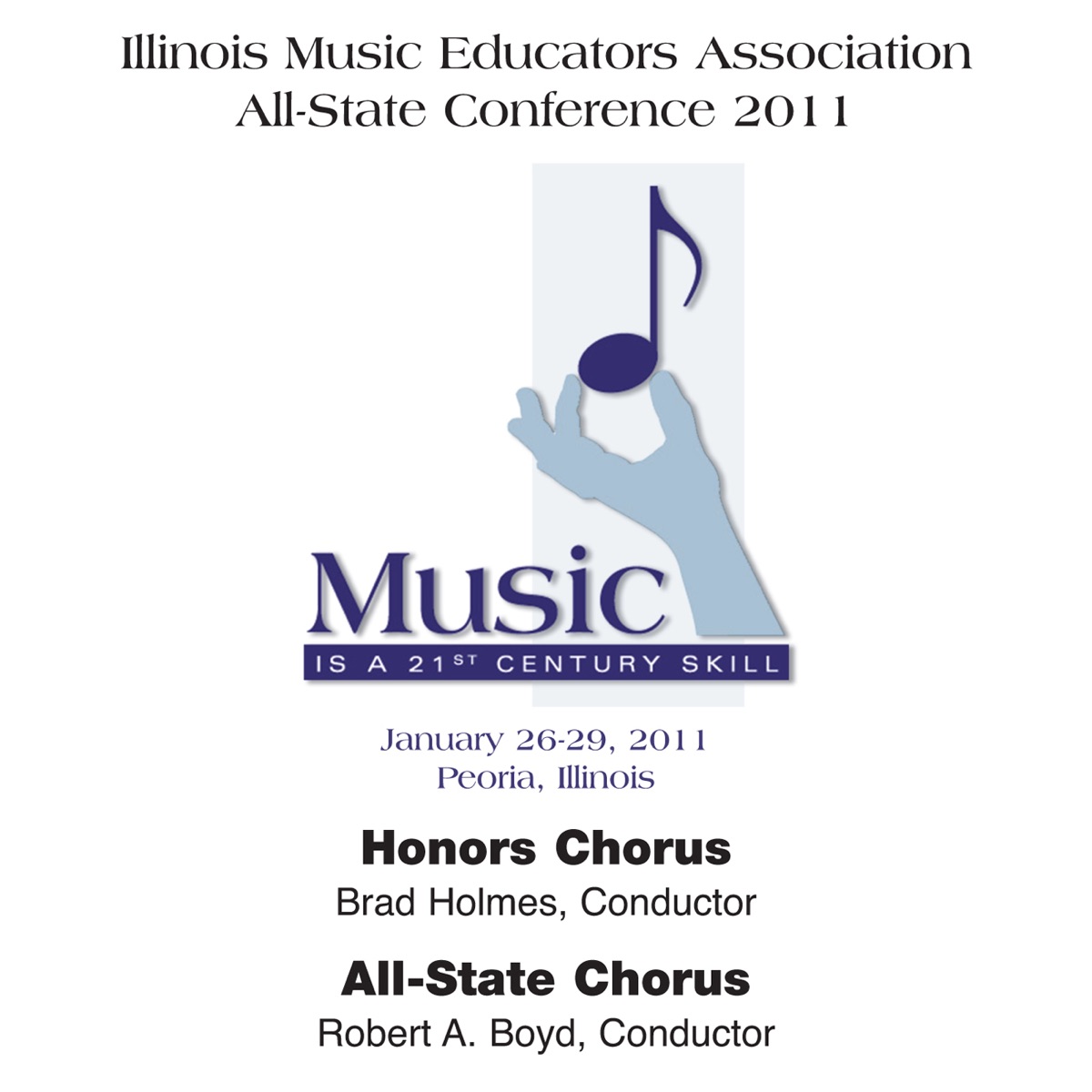 IMEA Illinois Music Educators Association All-State Conference 2011 – Illinois Honors Chorus - Illinois All-State Chorus by Illinois Honors Chorus, Brad Holmes, Illinois Combined Honors Organizations, Illinois All-State Chorus, Robert Boyd, Graham Heise & Illinois Combined All-State Organizations album cover