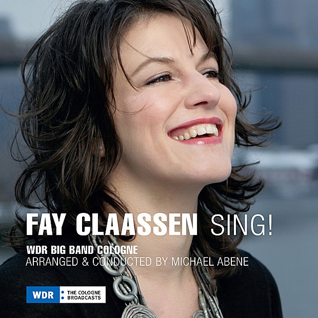Sing! by Fay Claassen, WDR Big Band Cologne & Michael Abene album cover