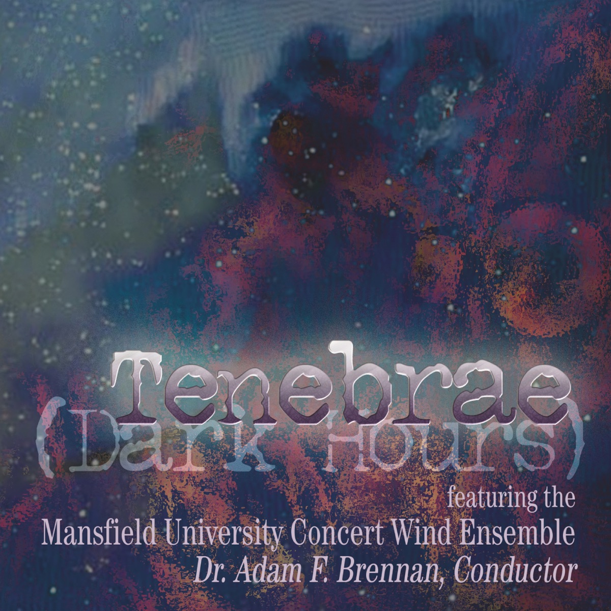 Tenebrae (Dark Hours) by Adam F. Brennan, Mansfield University Concert Wind Ensemble, Ryan Pritchard & Amanda Leffler album cover