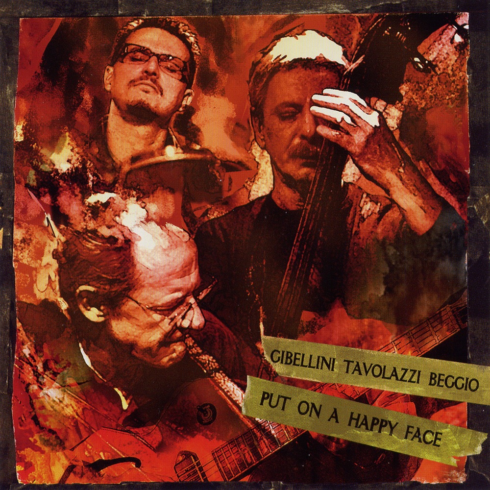 Put On a Happy Face by Sandro Gibellini, Ares Tavolazzi & Mauro Beggio album cover