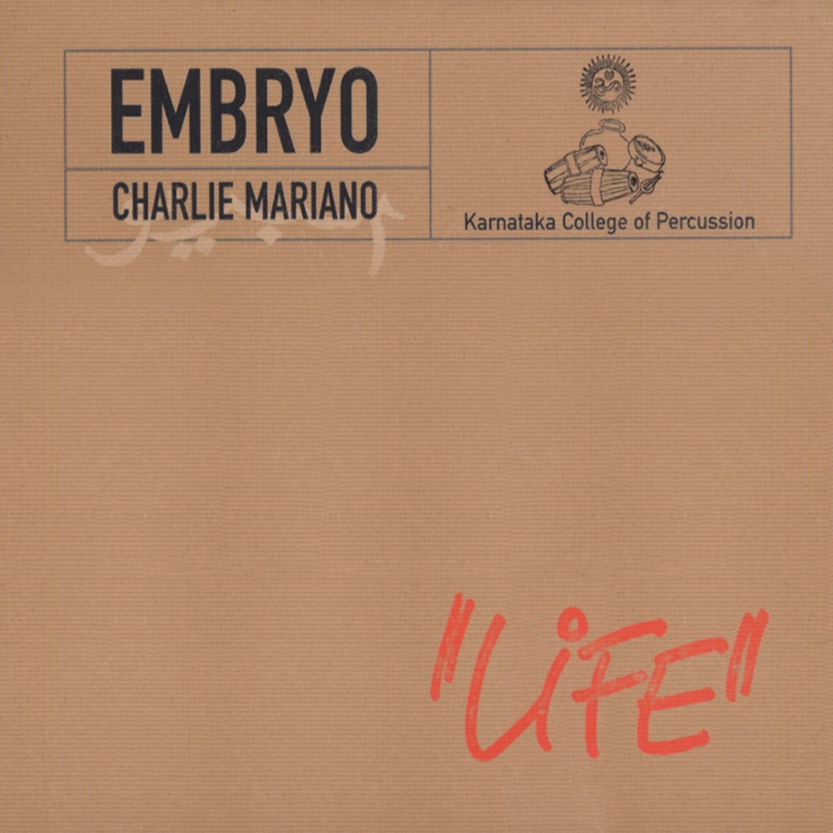 Life by Embryo, Charlie Mariano & Karnataka College of Percussion album cover