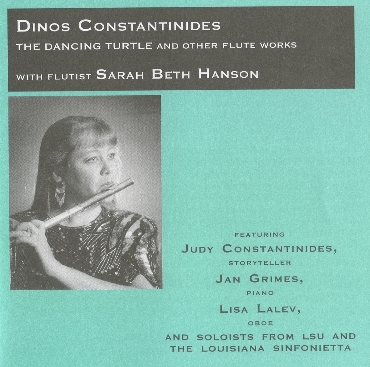 Constantinides: The Dancing Turtle and Other Flute Works by Judy Constantinides, Louisiana Sinfonietta, soloists, Sarah Beth Hanson, Lisa Lalev, Lauren Davis, Kelly Smith Toney, Maria Traykova, Ivan Lalev & Jan Grimes album cover