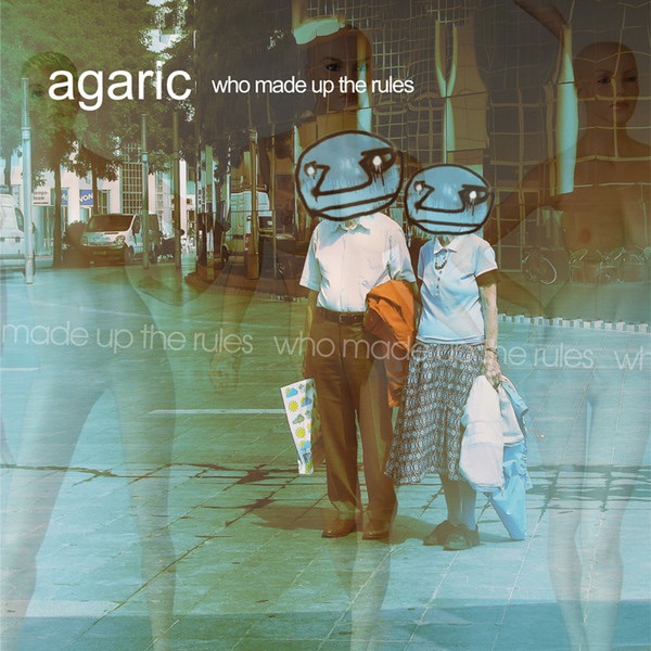 Who Made Up the Rules by Agaric album cover
